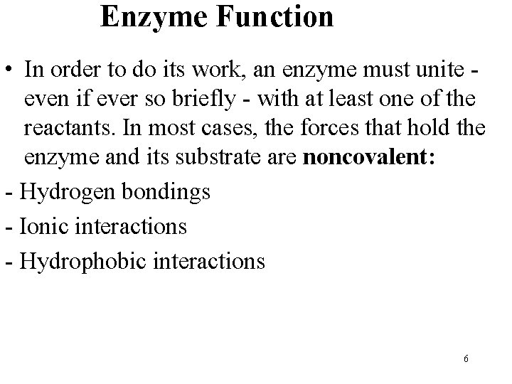 Enzyme Function • In order to do its work, an enzyme must unite even