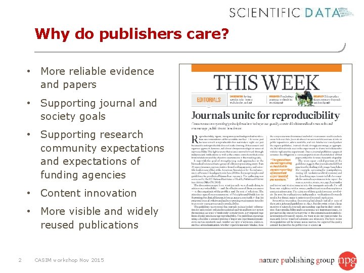 Why do publishers care? • More reliable evidence and papers • Supporting journal and