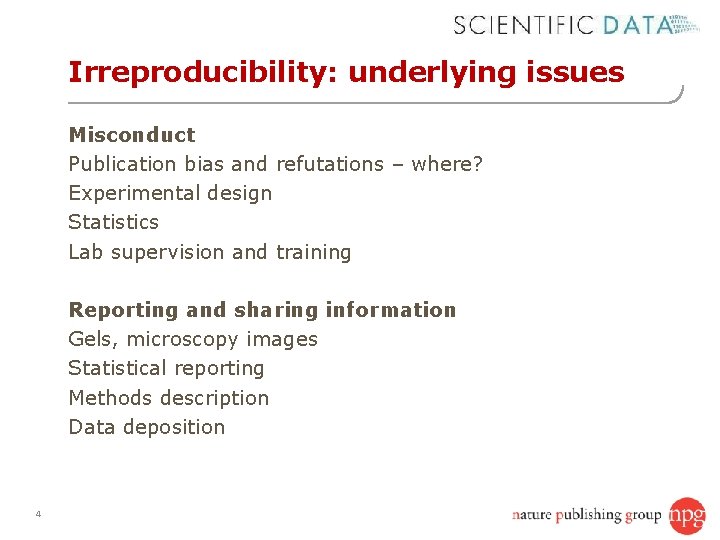 Irreproducibility: underlying issues Misconduct Publication bias and refutations – where? Experimental design Statistics Lab