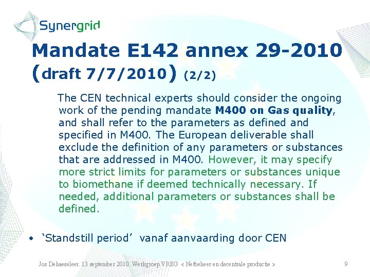 Mandate E 142 annex 29 -2010 (draft 7/7/2010) (2/2) The CEN technical experts should