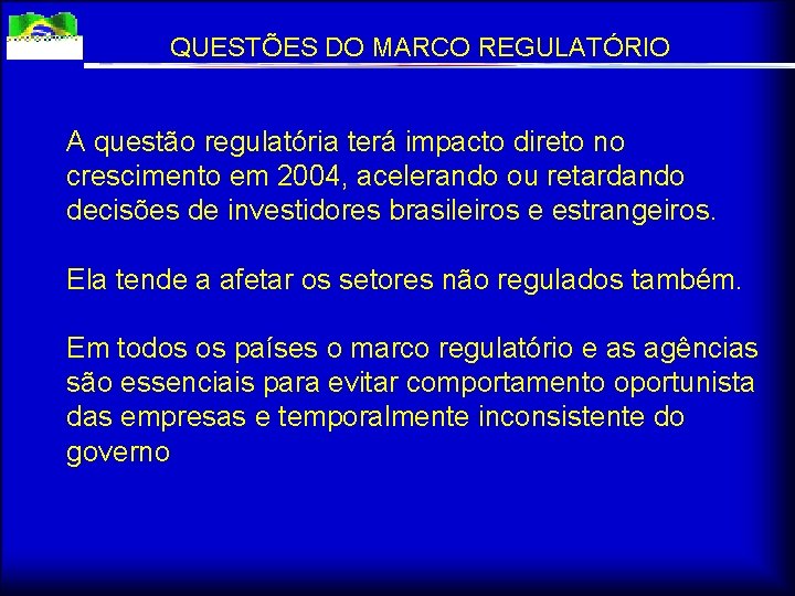 QUESTÕES DO MARCO REGULATÓRIO A questão regulatória terá impacto direto no crescimento em 2004,