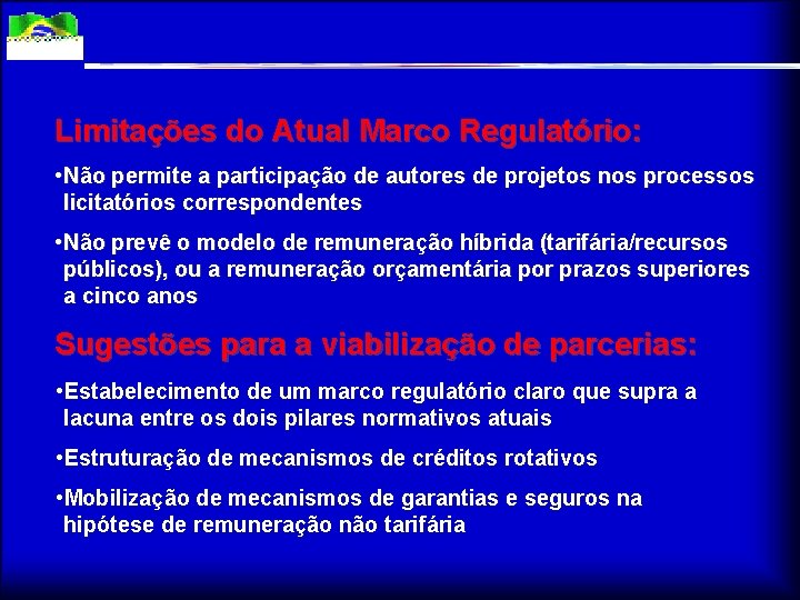 Limitações do Atual Marco Regulatório: • Não permite a participação de autores de projetos