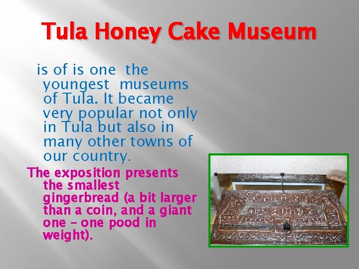 Tula Honey Cake Museum is of is one the youngest museums of Tula. It