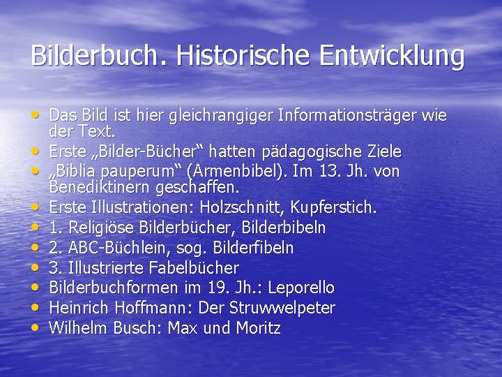 Bilderbuch. Historische Entwicklung • Das Bild ist hier gleichrangiger Informationsträger wie • • •