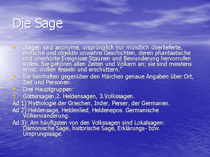 Die Sage • „Sagen sind anonyme, ursprünglich nur mündlich überlieferte, einfache und objektiv unwahre