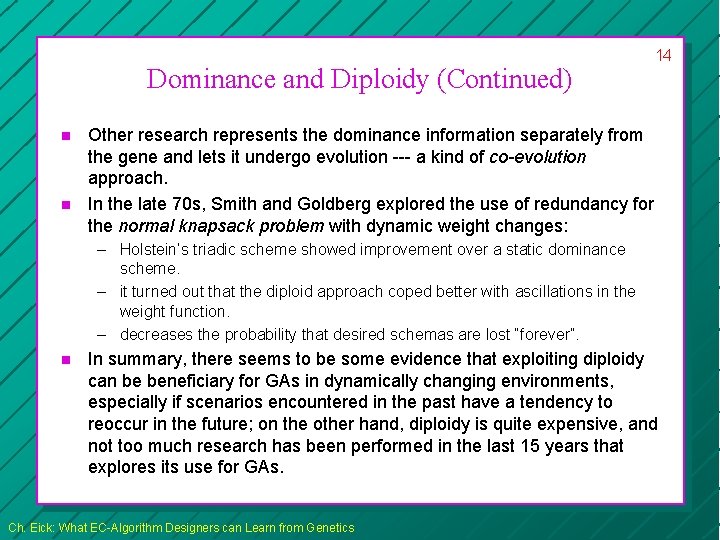Dominance and Diploidy (Continued) n n 14 Other research represents the dominance information separately