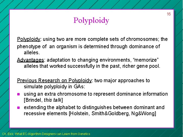 Polyploidy 16 Polyploidy: using two are more complete sets of chromosomes; the phenotype of