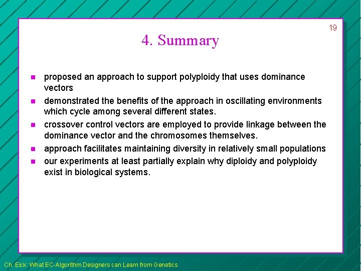 4. Summary n n n proposed an approach to support polyploidy that uses dominance