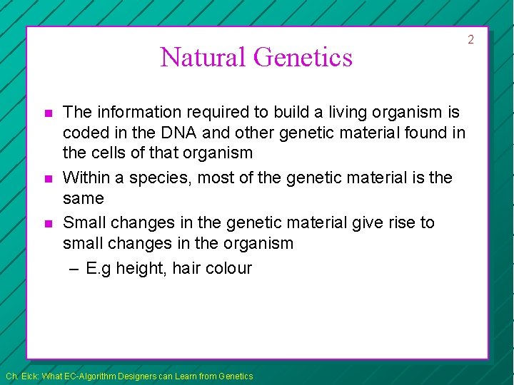 Natural Genetics n n n The information required to build a living organism is
