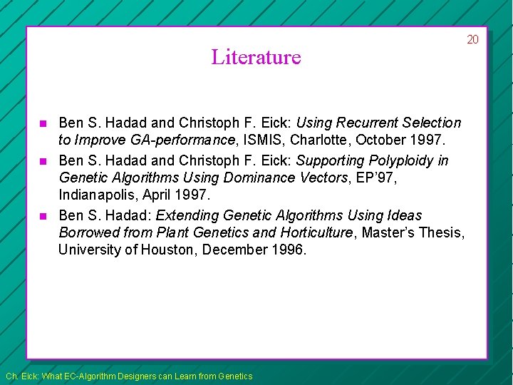 Literature n n n Ben S. Hadad and Christoph F. Eick: Using Recurrent Selection