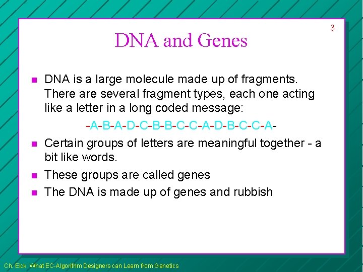 DNA and Genes n n DNA is a large molecule made up of fragments.