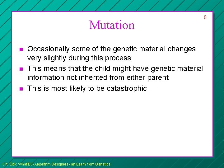 Mutation n 8 Occasionally some of the genetic material changes very slightly during this