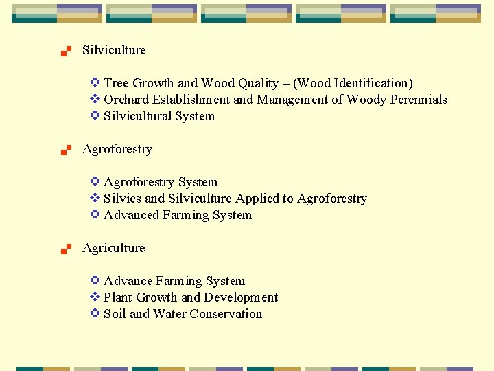 . Silviculture v Tree Growth and Wood Quality – (Wood Identification) v Orchard Establishment