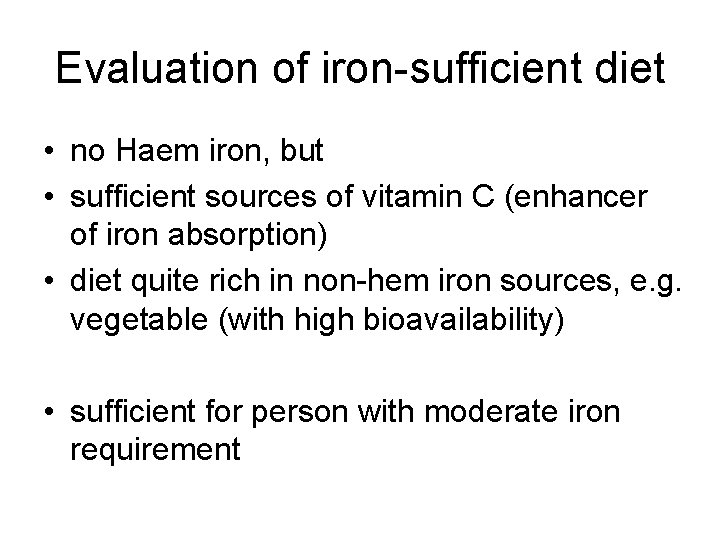 Evaluation of iron-sufficient diet • no Haem iron, but • sufficient sources of vitamin