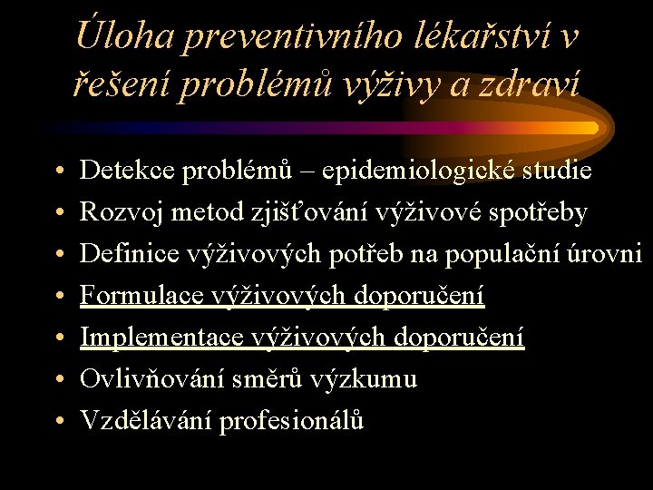 Úloha preventivního lékařství v řešení problémů výživy a zdraví • • Detekce problémů –