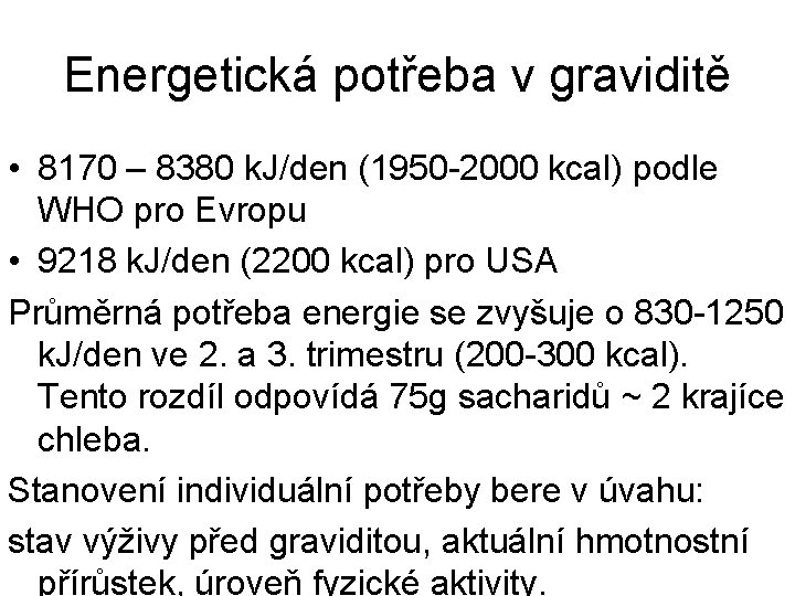 Energetická potřeba v graviditě • 8170 – 8380 k. J/den (1950 -2000 kcal) podle