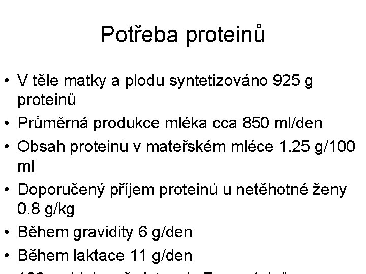 Potřeba proteinů • V těle matky a plodu syntetizováno 925 g proteinů • Průměrná