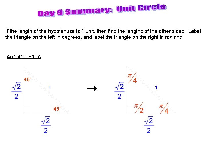 If the length of the hypotenuse is 1 unit, then find the lengths of