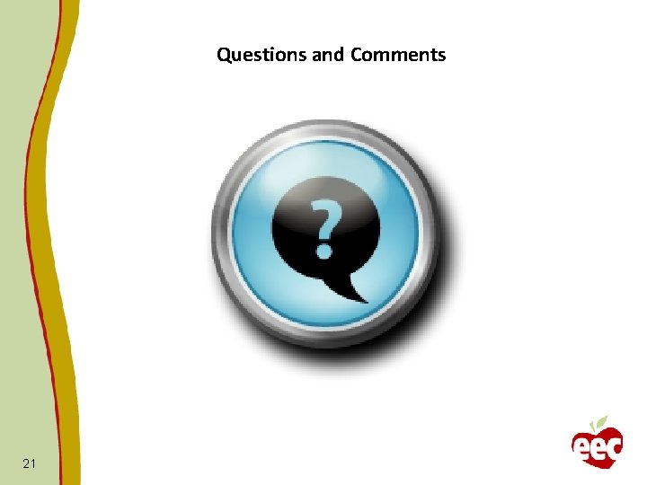 Questions and Comments 21 