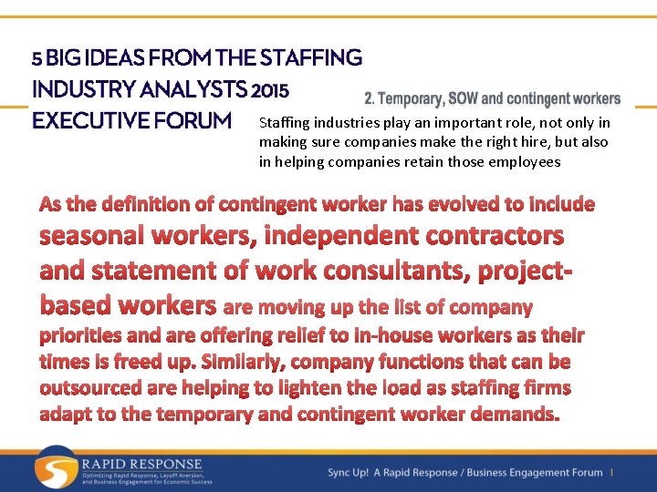 Staffing industries play an important role, not only in making sure companies make the