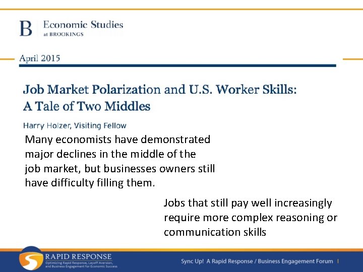 Many economists have demonstrated major declines in the middle of the job market, but