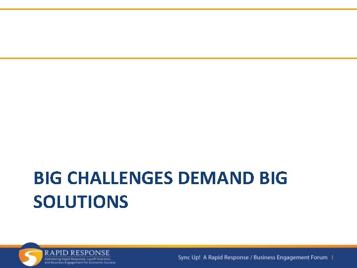 BIG CHALLENGES DEMAND BIG SOLUTIONS 