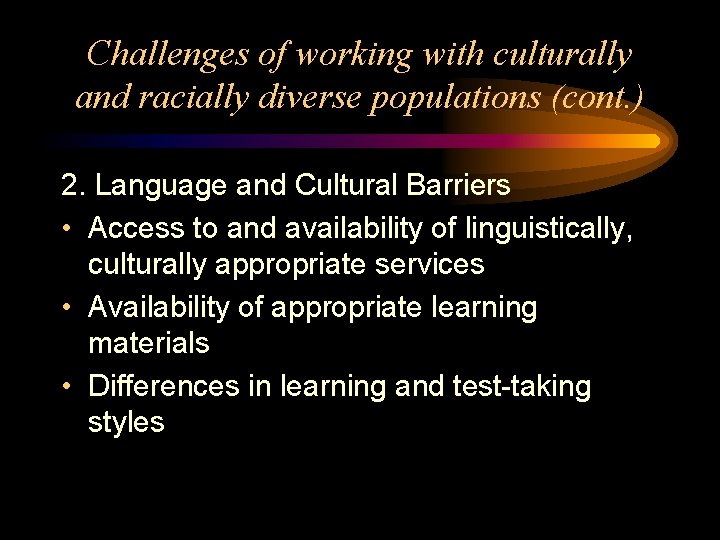 Challenges of working with culturally and racially diverse populations (cont. ) 2. Language and