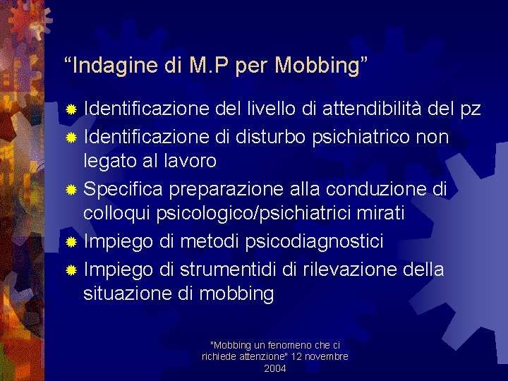 “Indagine di M. P per Mobbing” ® Identificazione del livello di attendibilità del pz