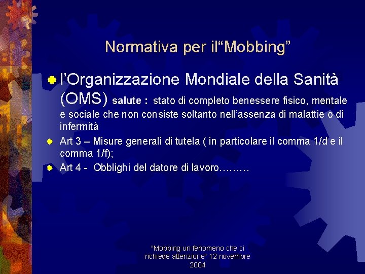 Normativa per il“Mobbing” ® l’Organizzazione Mondiale della Sanità (OMS) salute : stato di completo