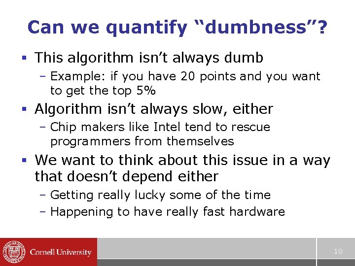 Can we quantify “dumbness”? § This algorithm isn’t always dumb – Example: if you