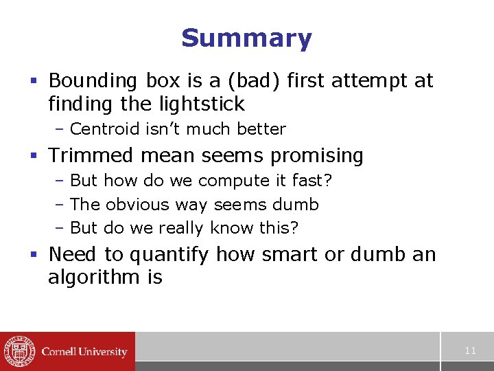 Summary § Bounding box is a (bad) first attempt at finding the lightstick –