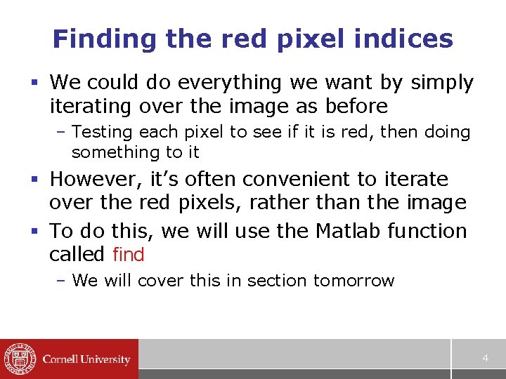 Finding the red pixel indices § We could do everything we want by simply