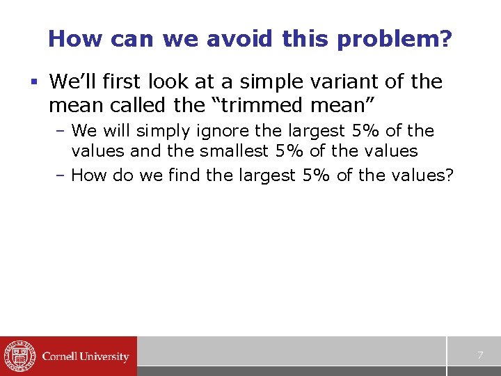 How can we avoid this problem? § We’ll first look at a simple variant