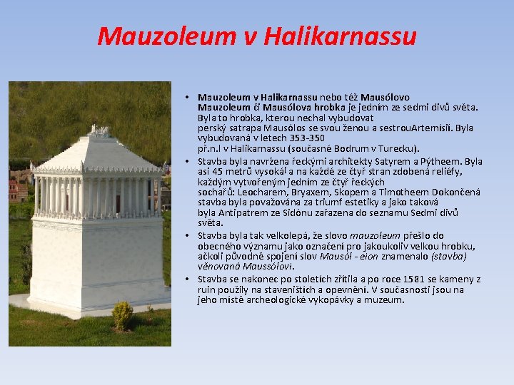 Mauzoleum v Halikarnassu • Mauzoleum v Halikarnassu nebo též Mausólovo Mauzoleum či Mausólova hrobka