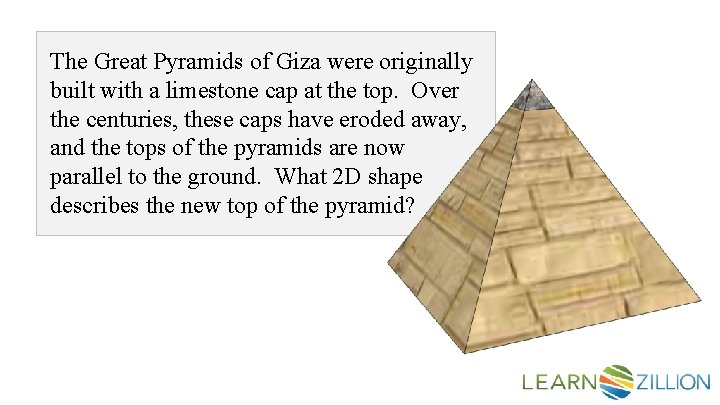 The Great Pyramids of Giza were originally built with a limestone cap at the