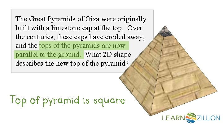 The Great Pyramids of Giza were originally built with a limestone cap at the
