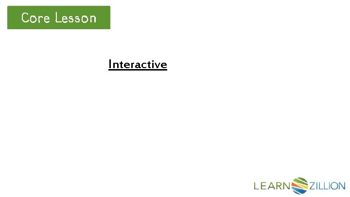 Core Lesson Interactive 