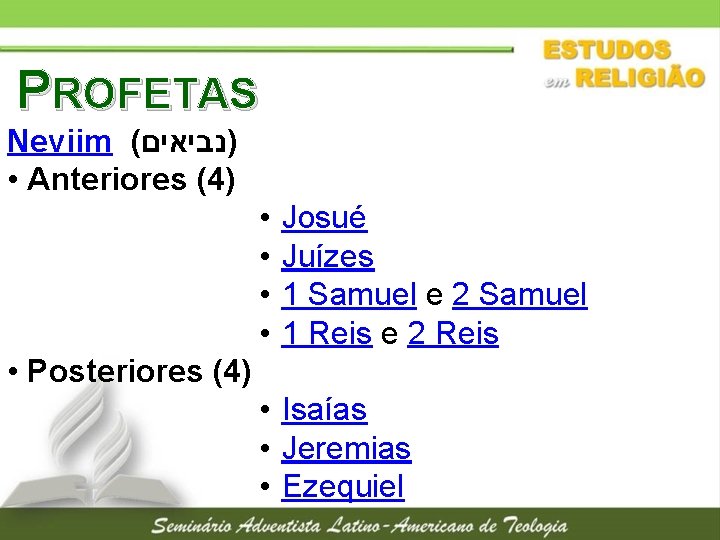 PROFETAS Neviim ( )נביאים • Anteriores (4) • • Josué Juízes 1 Samuel e