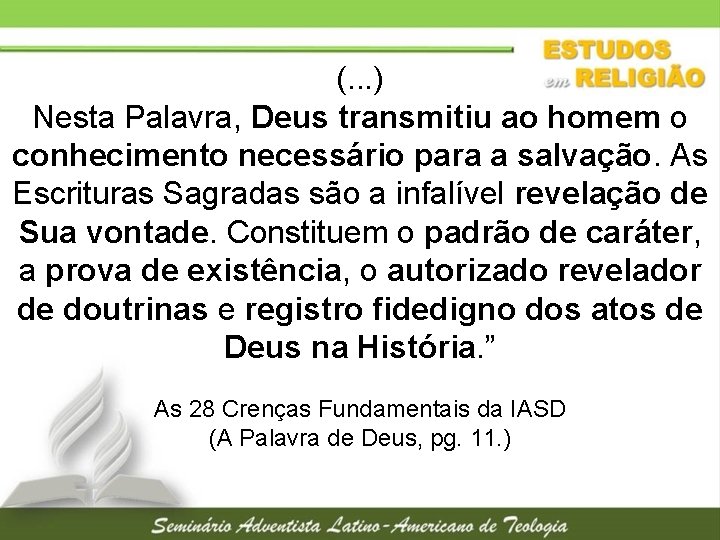 (. . . ) Nesta Palavra, Deus transmitiu ao homem o conhecimento necessário para