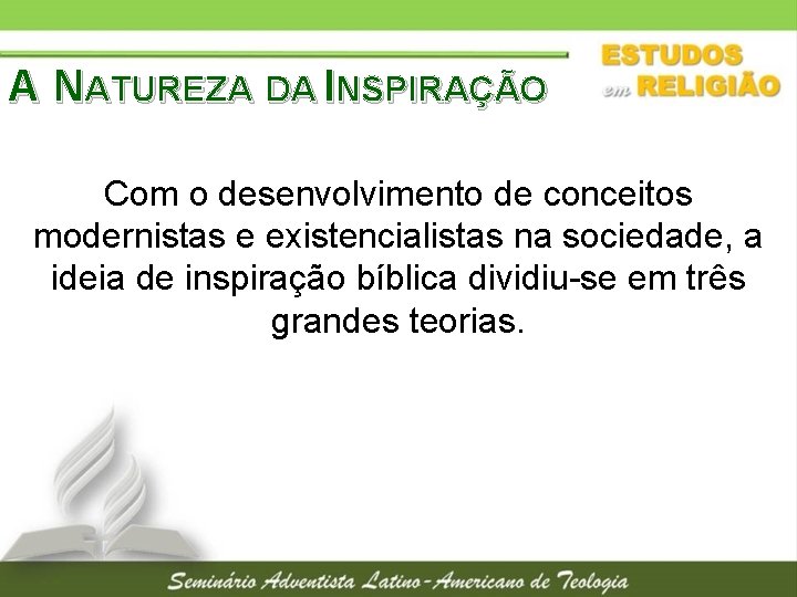 A NATUREZA DA INSPIRAÇÃO Com o desenvolvimento de conceitos modernistas e existencialistas na sociedade,