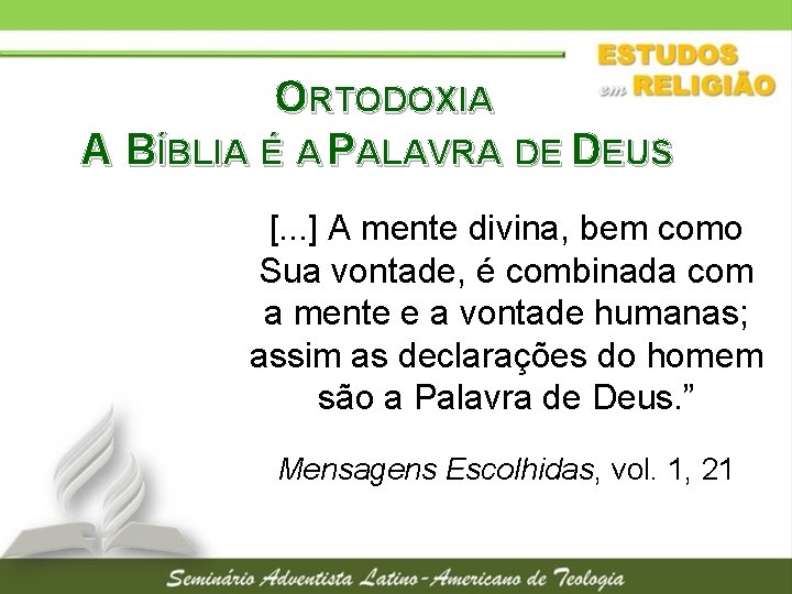 ORTODOXIA A BÍBLIA É A PALAVRA DE DEUS [. . . ] A mente