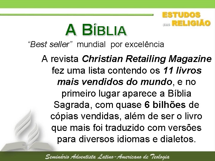 A BÍBLIA “Best seller” mundial por excelência A revista Christian Retailing Magazine fez uma