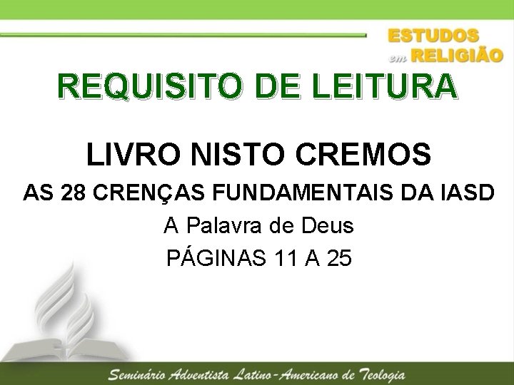 REQUISITO DE LEITURA LIVRO NISTO CREMOS AS 28 CRENÇAS FUNDAMENTAIS DA IASD A Palavra