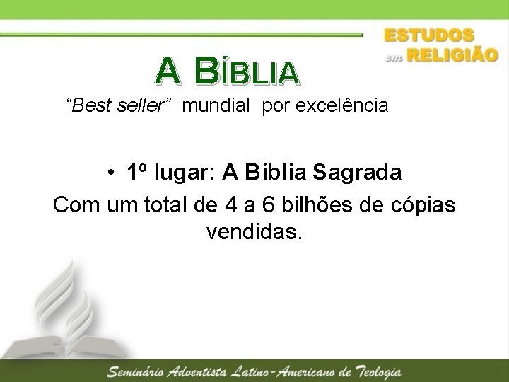 A BÍBLIA “Best seller” mundial por excelência • 1º lugar: A Bíblia Sagrada Com