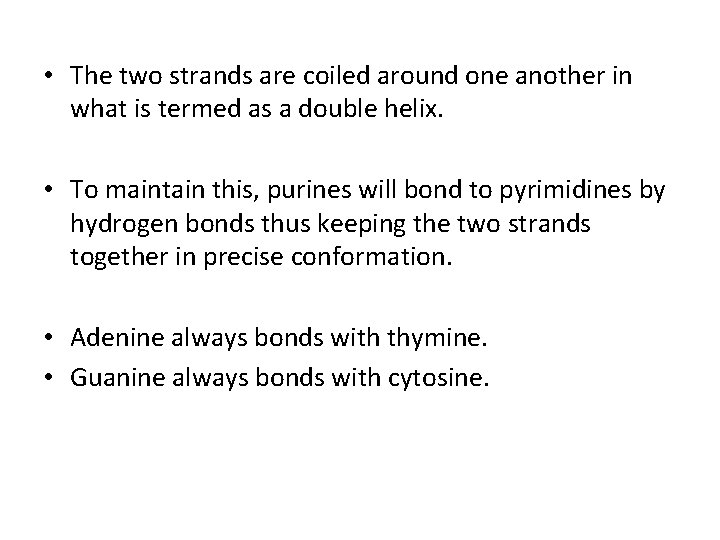  • The two strands are coiled around one another in what is termed