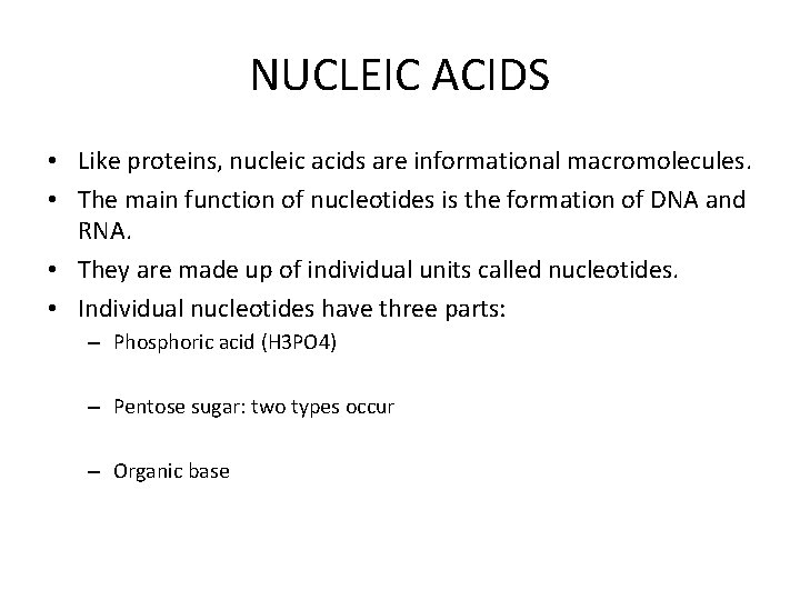 NUCLEIC ACIDS • Like proteins, nucleic acids are informational macromolecules. • The main function