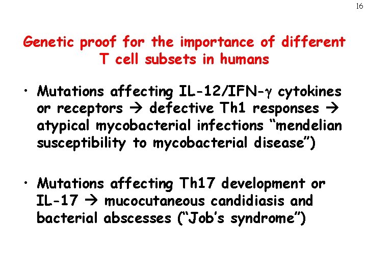 16 Genetic proof for the importance of different T cell subsets in humans •