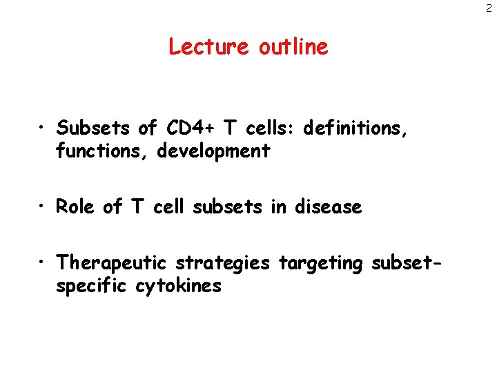 2 Lecture outline • Subsets of CD 4+ T cells: definitions, functions, development •