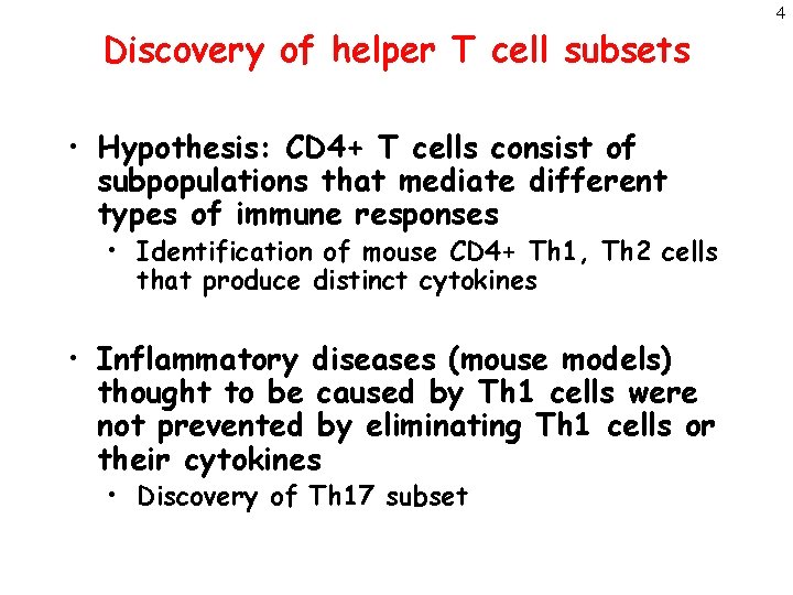 Discovery of helper T cell subsets • Hypothesis: CD 4+ T cells consist of