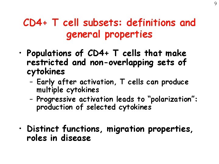 9 CD 4+ T cell subsets: definitions and general properties • Populations of CD